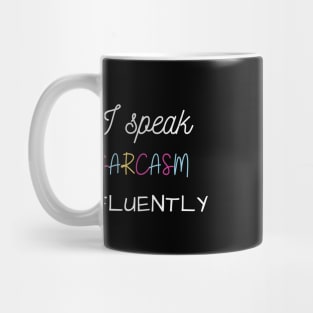 I speak sarcasm fluently Mug
